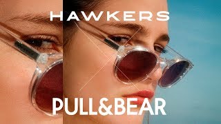 Hawkers X Pull & Bear - SS 2018