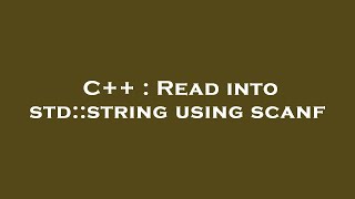 C++ : Read into std::string using scanf Wealth