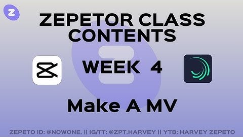 [ZEPETOR CLASS] Week 4 Lesson : Make a MV