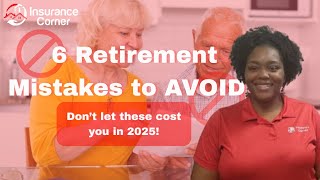 Top 6 Mistakes New Retirees Should Avoid in 2025