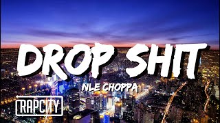 NLE Choppa - Drop Shit (Lyrics)