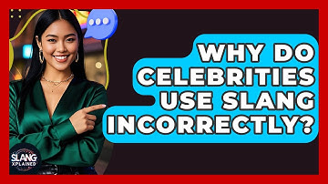 Why Do Celebrities Use Slang Incorrectly? - SlangXplained
