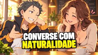 O Jeito Natural de Conversar com Mulheres e Criar Conexão
