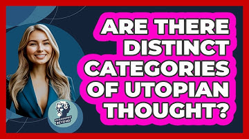 Are There Distinct Categories Of Utopian Thought?