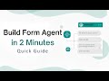 Form Agent Quick Guide
