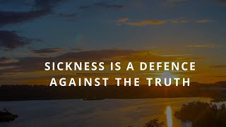 ACIM Lesson 136 Sickness is a defence against the truth