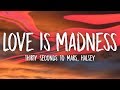 Thirty Seconds To Mars - Love Is Madness (Lyrics) ft. Halsey