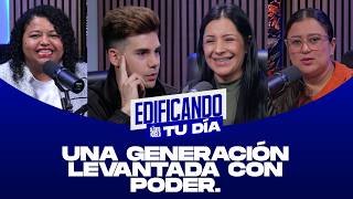 Edificando Tu Dia | Una Generacion levantada con poder