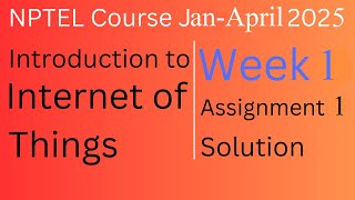 Assignment 1 Solution Internet of Things |NPTEL Course Jan-April 2025 |InfoXel