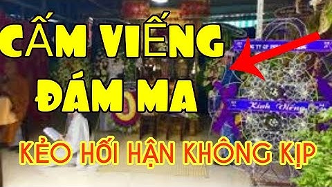 #4 Ai Bị Mắc Những Bệnh Này Tuyệt Đối CẤM ĐI VIẾNG ĐÁM TANG Kẻo Rước Họa Vào Thân