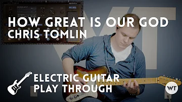 How Great Is Our God - Chris Tomlin - Electric Guitar Playthrough