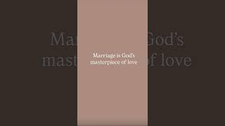 Marriage: God’s Masterpiece of Love