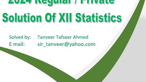 Statistics paper 2024 Regular/Private for XII Commerce. Solved by Tanveer Ahmed