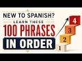 If You’re New to Spanish, Learn these 100 Phrases in Order First.