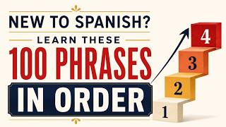 If You’re New to Spanish, Learn these 100 Phrases in Order First.