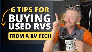 6 Tips for Buying a Used RV  From a RV tech