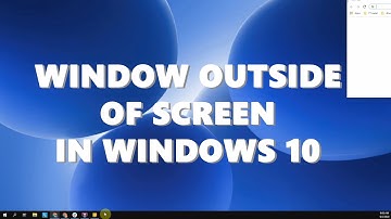 How to move a lost off-screen window back to desktop in Windows 10