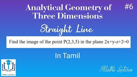 Find the image of the point P(2,3,5) in the plane 2x+y-z+2=0 | Lec #6 | Straight line | In Tamil