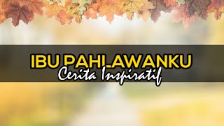 Cerita Inspiratif - Ibu Pahlawanku oleh Rahma Nur Azizah