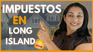 Impuestos a la Propiedad en Long Island NY- Condados Nassau y Suffolk