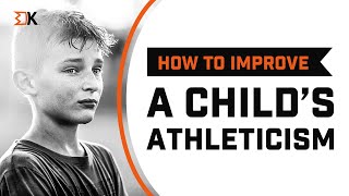 How to improve a child's athleticism