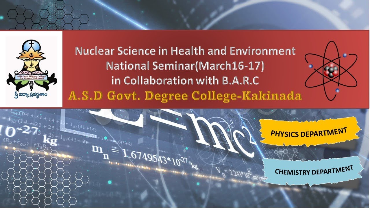 A.S.D G.D.C (W)(A) Kakinada two Day National Seminar on Nuclear Science