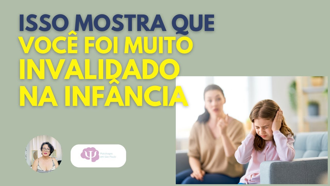 DÁ PARA PERCEBER QUANDO UMA PESSOA FOI MUITO INVALIDADA NA iNFÂNCIA POR ESTES SINAIS