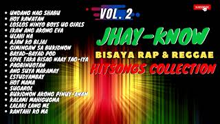 VOL. 2 - JHAY-KNOW HITSONGS | BISAYA REGGAE \u0026 RAP SONGS | JHAY-KNOW NON-STOP | RVW