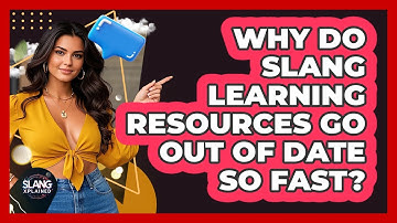 Why Do Slang Learning Resources Go Out Of Date So Fast? - SlangXplained