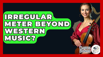 Irregular Meter Beyond Western Music? - Classical Serenade