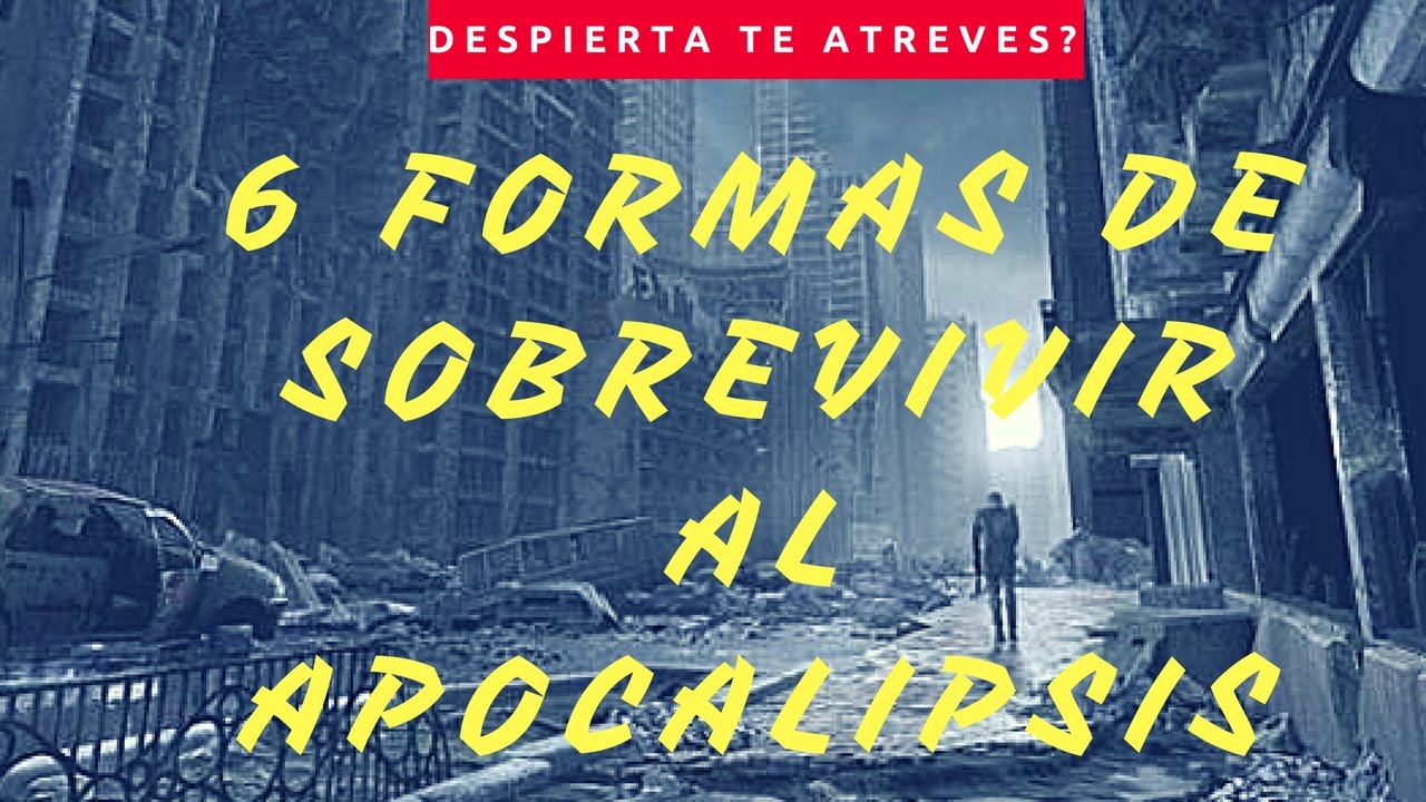 6 formas de sobrevivir al apocalipsis - YouTube