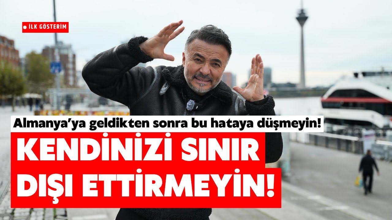 ALMANYA'DAN KENDİNİZİ SINIR DIŞI ETTİRMEYİN! @benyuxel