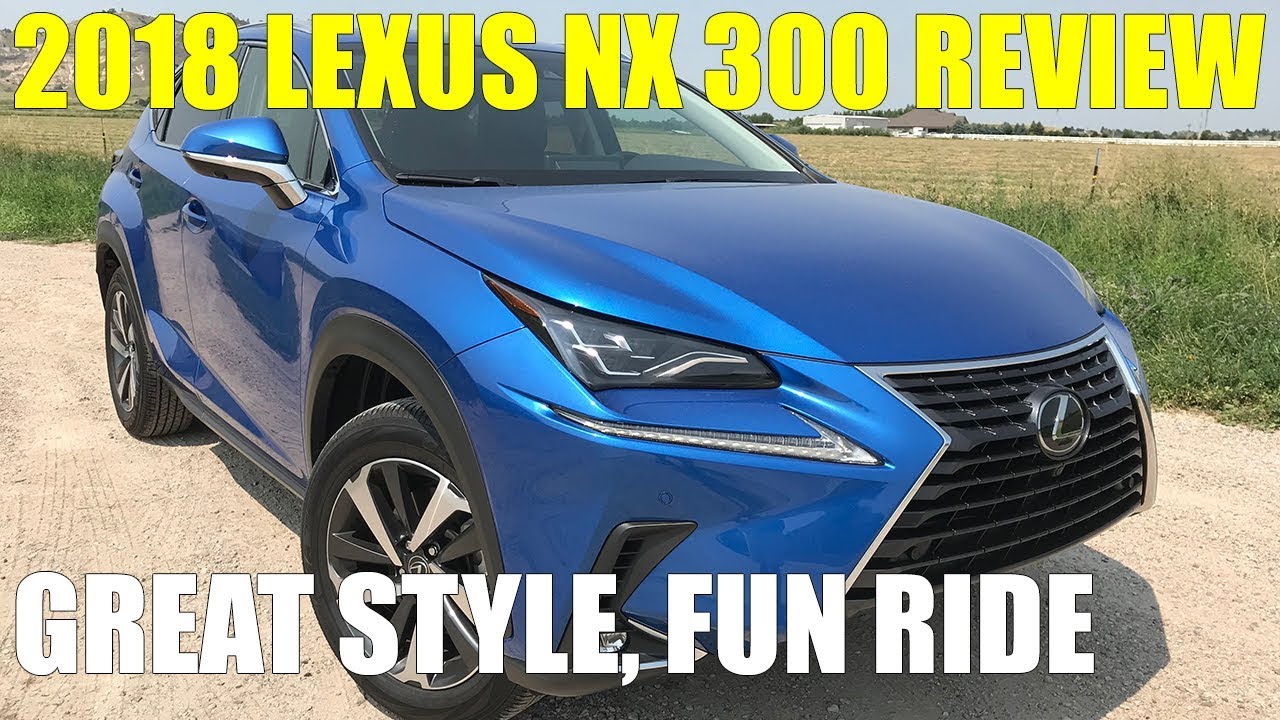 Review: 2018 Lexus NX 300, Small, Stylish Luxury SUV - YouTube