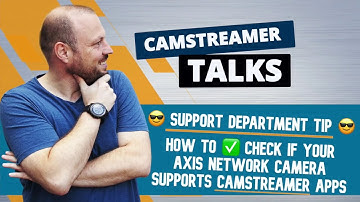 👍 How to check if AXIS IP cam supports CamStreamer ACAP apps? – CamStreamer Talks