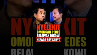 NYELEKIT‼️Omongan Pedes Relawan Jokowi Kepada Roy Suryo #shorts