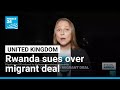 Rwanda sues the UK over controversial migrant deal • FRANCE 24 English