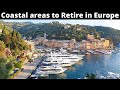 12 Prime Coastal Areas to Retire &amp; Buy Property in Europe