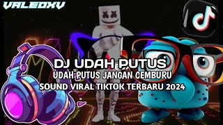 DJ UDAH PUTUS JANGAN CEMBURU  l VIRAL TIKTOK TERBARU 2024 VALEOXV