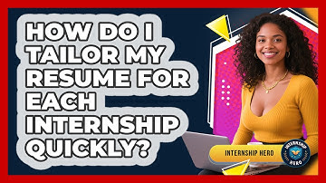 How Do I Tailor My Resume For Each Internship Quickly? - Internship Hero