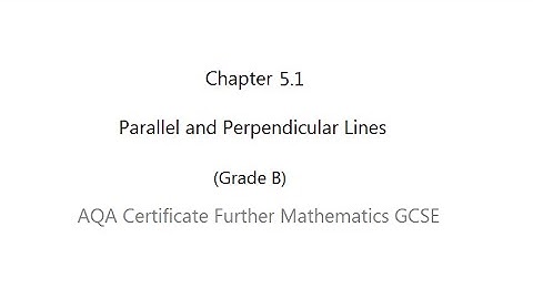 AQA Certificate Further Mathematics GCSE: Chapter 5.1 Parallel and Perpendicular (Grade B)