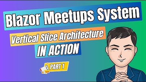 Blazor Meetups Vertical Slice Architecture in Action Part 1
