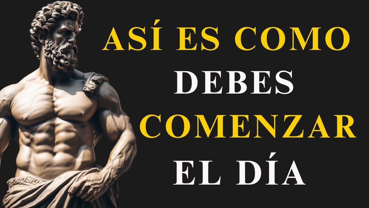 10 COSAS que DEBES HACER CADA MAÑANA para DOMINAR TU MENTE y TU DÍA | ESTOICISMO