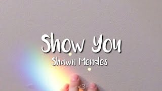 Shawn Mendes - Show You // (LYRICS) 