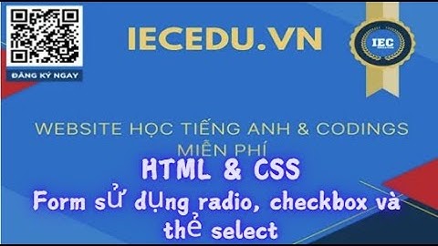 HTML CSS Bài 5 - Thiết kế Form sử dụng kiểu radio, checkbox và thẻ select