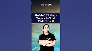 How to Cover Major CAT Topics in Just 2 Months?