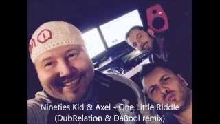 Download Lagu Nineties Kid \u0026 Axel - One Little Riddle (DubRelation \u0026 DaBool remix) MP3