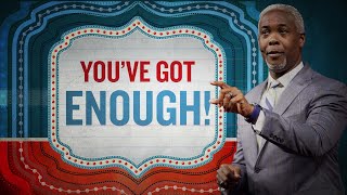 You've Got Enough | Bishop Dale C. Bronner | Word of Faith Family Worship Cathedral