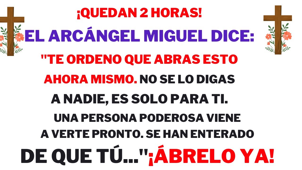 ¡Quedan 2 horas! El Arcángel Miguel dice,Te ordeno que abras esto ahora ...