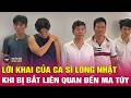 Lời khai của ca sĩ Long Nhật khi bị bắt vì liên quan đến ma túy