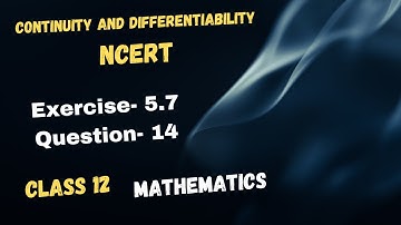 Continuity and Differentiability- NCERT  Ex5.7 Q14